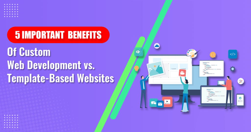 An infographic that compares the benefits of custom web development and template-based websites in terms of cost, functionality, security, scalability and uniqueness