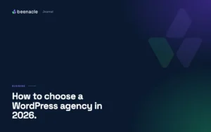 How to choose a WordPress agency in 2026, without getting burned.
