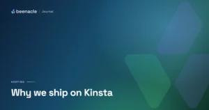 Why we ship every WordPress build on Kinsta.